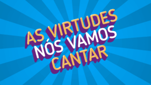 Texto colorido com As virtudes nós vamos cantar em fundo azul radial.