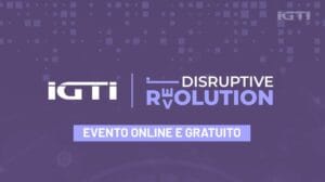 Imagem promocional do evento online gratuito Disruptive Revolution do IGTI. Fundo roxo com texto em destaque.