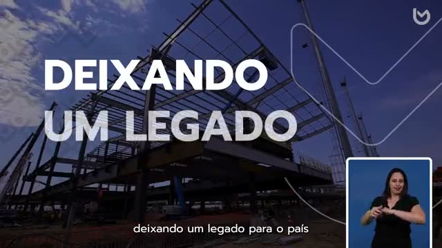 Imagem de uma construção em andamento com a frase Deixando um legado para o país em destaque e interpretação em Libras.